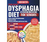 The Easy Dysphagia Diet Cookbook for Seniors: Safe and Nourishing Meals for Swallowing Difficulties