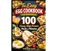 The Easy Egg Cookbook: 100 Cheap, High-Protein Meals in Minutes