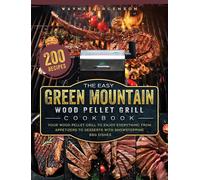 The Easy Green Mountain Wood Pellet Grill Cookbook