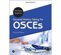 The Easy Guide To Focused History Taking For Osces, Second Edition