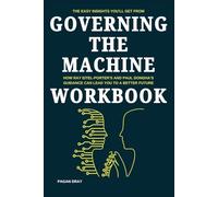 The Easy Insights You'll Get From Governing the Machine Workbook: How Ray Eitel-Porter’s and Paul Dongha’s Guidance Can Lead You to a Better Future