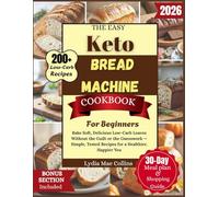The Easy Keto Bread Machine Cookbook for Beginners