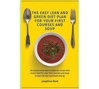 The Easy Lean And Green Diet Plan For Your First Courses And Soup