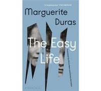 The Easy Life by Marguerite Duras Marguerite Duras (Auteur)