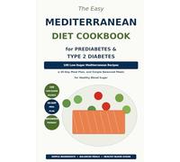 The Easy Mediterranean Diet Cookbook for Prediabetes & Type 2 Diabetes: 100 Low-Sugar Mediterranean Recipes, a 30-Day Meal Plan, and Simple Balanced Meals for Healthy Blood Sugar
