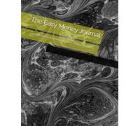 The Easy Money Journal: A Simple Guide to Budgeting, Debt Payoff, and Financial Progress