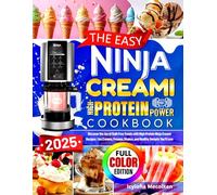 The Easy Ninja Creami High-Protein Power Cookbook: Discover the Joy of Guilt-Free Treats with High-Protein Ninja Creami Recipes | Ice Creams, Frozens, Shakes, and Healthy Sorbets You’ll Love