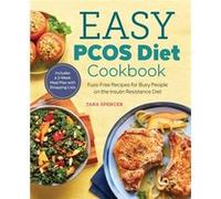 The Easy Pcos Diet Cookbook FussFree Recipes for Busy People on the Insulin Resistance Diet by Tara Spencer Tara Spencer (Auteur)