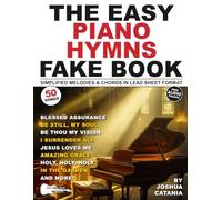 The Easy Piano Hymns Fake Book: 50 Worship Songs in Lead Sheet Format-Simplified Melodies and Chords in the Key of C Major (White Keys)