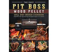 The Easy Pit Boss Wood Pellet Grill And Smoker Cookbook