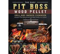 The Easy Pit Boss Wood Pellet Grill And Smoker Cookbook