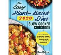 The Easy Plant-Based Diet Slow Cooker Cookbook 2020