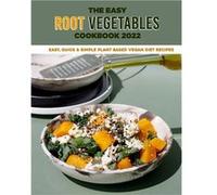 The Easy Root Vegetables Cookbook 2022 Easy Quick amp Simple Plant Based Vegan Diet Recipes - Victoria Maggio - Amazon Digital Services LLC KDP - Livre en Victoria MaggioVictoria Maggio (Auteur)