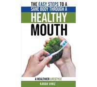 The Easy Steps To A Sane Body Through A Healthy Mouth