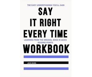 The Easy Understanding You’ll Gain Say It Right Every Time: Learning from the original book in quick reading points