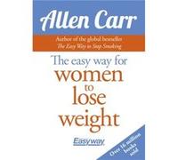 The Easy Way for Women to Lose Weight by Allen Carr Inconnu (Auteur)