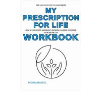 The Easy Ways You'll Learn From My Prescription for Life Workbook: How Wayne Scott Andersen's Journey Can Help You Build Your Dream Life