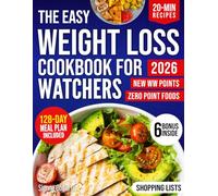 The Easy Weight Loss Cookbook For Watchers: Simple, Delicious Recipe With Correct Points Value to Lose Weight, Stay Full and Build Healthy Habits With Weekly Meal Plan & All-Inclusive Zero Point Food