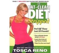 The Eat-Clean Diet Stripped: Peel Off Those Last 10 Pounds! Tosca Reno (Auteur)