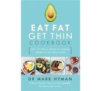 The Eat Fat Get Thin Cookbook by Mark Hyman Dr Mark Hyman, (Auteur)