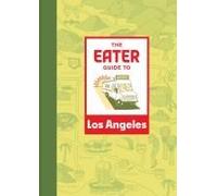 The Eater Guide To Los Angeles