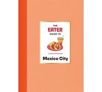 The Eater Guide to Mexico City - Eater - Abrams Books - ebook (ePub) - Livre