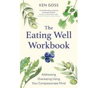 Robinson Les Bains – The Eating Well Workbook – Addressing Overeating Using Your Compassionate Mind