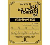 The Eb Jazz Standards Progressions Book Reharmonized Vol. 2: Chord Changes with full Harmonic Analysis, Chord-scales and Arrows & Brackets