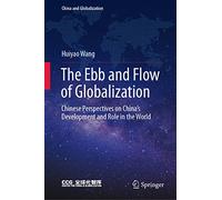 The Ebb and Flow of Globalization: Chinese Perspectives on China’s Development and Role in the World
