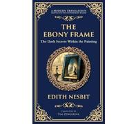 The Ebony Frame: A Gothic Love Story of Art, Obsession, and the Occult (Deluxe Hardbound Edition)