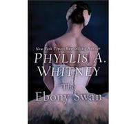 The Ebony Swan by Phyllis A. Whitney Phyllis A. Whitney (Auteur)