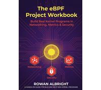 The eBPF Project Workbook: Build Real Kernel Programs in Networking, Metrics & Security