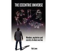The Eccentric Universe Lowe, Rob (Auteur)