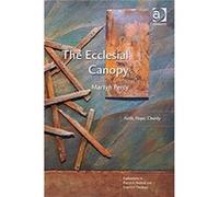 The Ecclesial Canopy: Faith, Hope, Charity (Explorations In Practical, Pastoral And Empirical Theology) (Paperback) Very Revd Prof Martyn Percy, (Auteur)