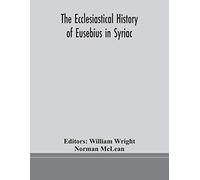 The Ecclesiastical History Of Eusebius In Syriac