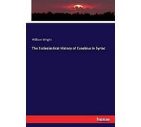 The Ecclesiastical History Of Eusebius In Syriac