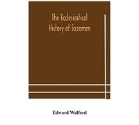 The Ecclesiastical History Of Sozomen