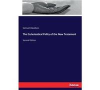 The Ecclesiastical Polity of the New TestamentSecond Edition - Samuel Davidson - BoD Third Party Titles - Livre en Anglais Samuel DavidsonSamuel Davidson (Auteur)