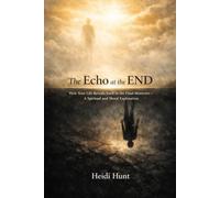The Echo at the End: How Your Life Reveals Itself in the Final Moments-A Spiritual and Moral Exploration