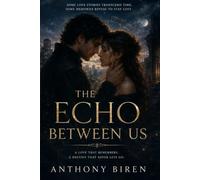 The Echo Between Us: A Love That Remembers. A Destiny That Never Lets Go.