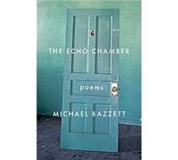 The Echo Chamber by Michael Bazzett Michael Bazzett (Auteur)