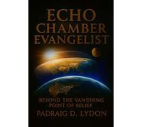 The Echo Chamber Evangelist: Beyond the Vanishing Point of Belief