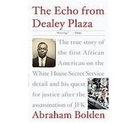 The Echo from Dealey Plaza Abraham Bolden (Auteur)