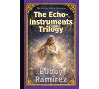 The Echo-Instruments Trilogy - A Dark Epic Medieval Fantasy Adventure: The Reinita Gabby Chronicles