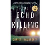The Echo Killing A Mystery by Christi Daugherty Christi Daugherty (Auteur)