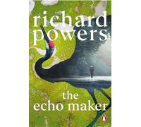 The Echo Maker: From the twice Booker Prize-shortlisted author