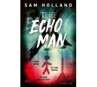 The Echo Man Thriller | Für Fans harter Thriller: »Sam Holland nimmt keine Sekunde lang den Fuß vom Pedal.« Victoria Selman - Sam Holland - DTV - ebook (ePub) - Livre