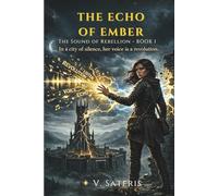 THE ECHO OF EMBER: IN A CITY OF SILENCE, HER VOICE IS A REVOLUTION