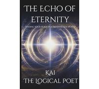 The Echo of Eternity: Finding Your Place in a Meaningless World