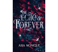 The Echo of Forever The Collective, #1 - Asia Monique - Asia Monique - ebook (ePub) - Livre